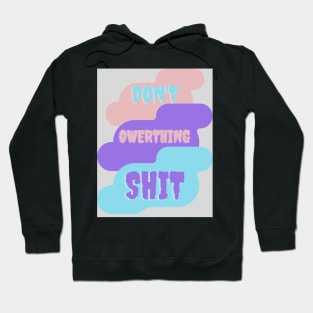 Don't, owerthing,shit. Hoodie